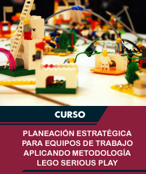 Planeaci%c3%b3n estrat%c3%a9gica para equipos de trabajo aplicando metodolog%c3%ada lego serious play